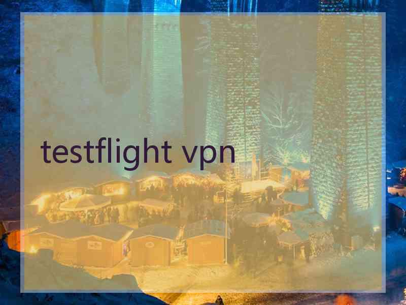 testflight vpn